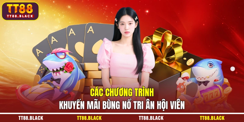 Các chương trình khuyến mãi bùng nổ tri ân hội viên