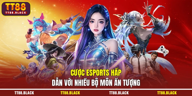 Cược Esports hấp dẫn với nhiều bộ môn ấn tượng