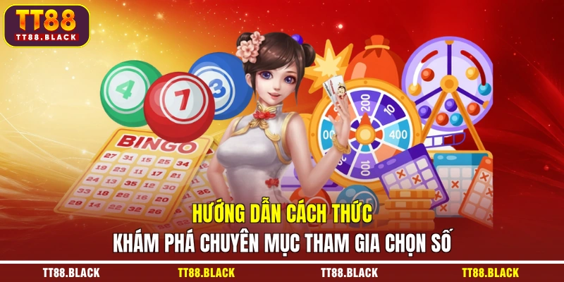 Hướng dẫn cách thức khám phá chuyên mục tham gia chọn số