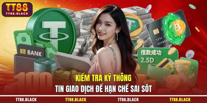 Kiểm tra kỹ thông tin giao dịch để hạn chế sai sót